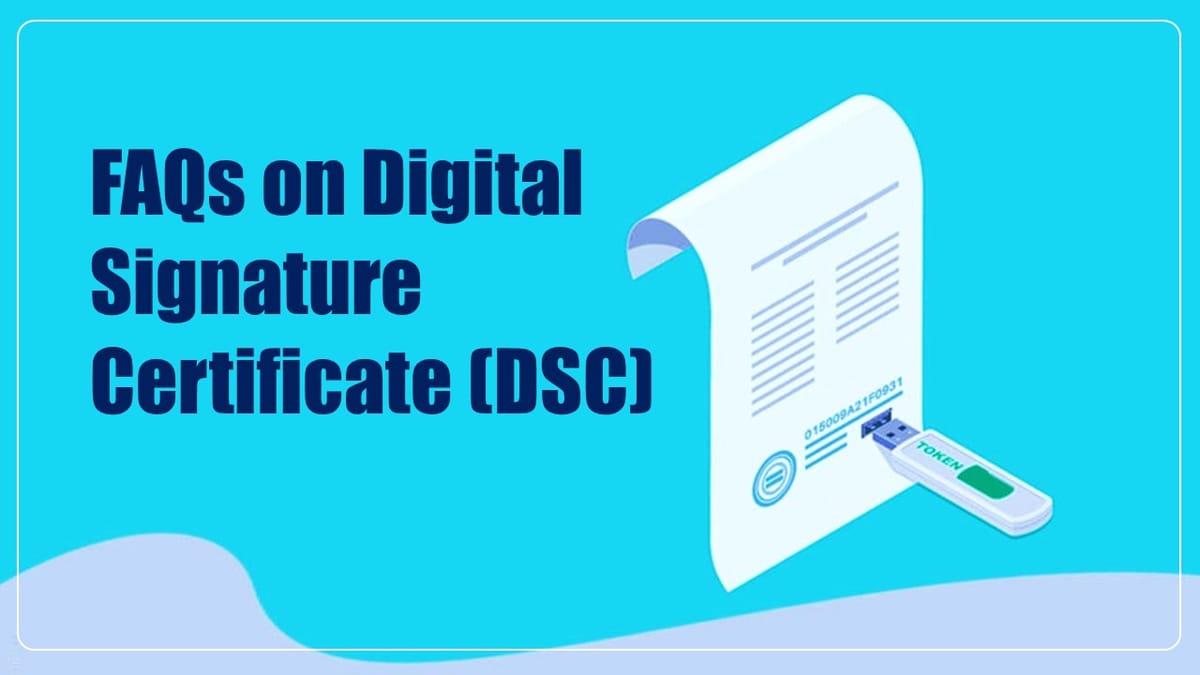 Income Tax releases FAQs on Digital Signature Certificate (DSC) related issues and solutions