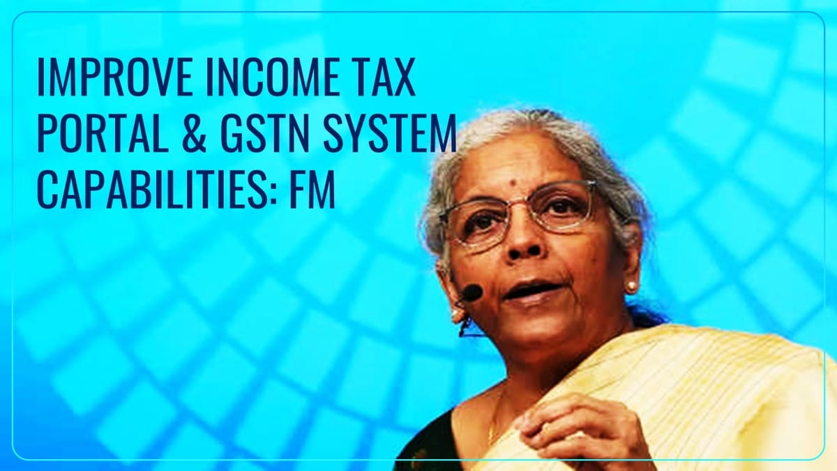 FM Sitharaman asks GSTN and Income Tax Portal to significantly improve System Capabilities