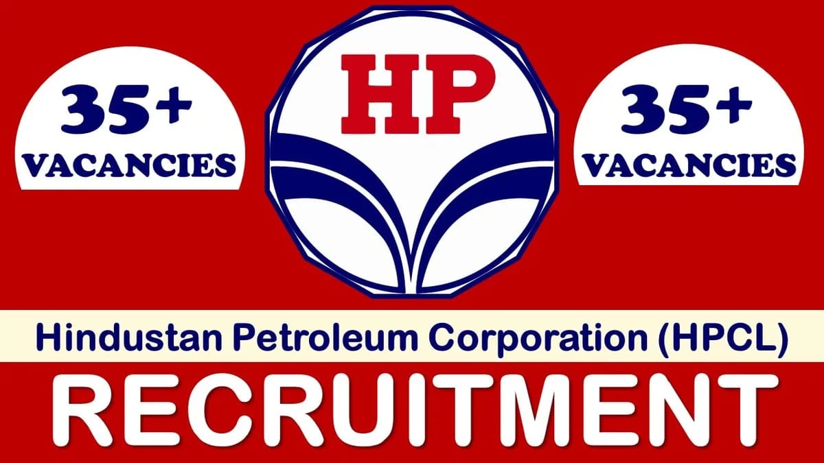 HPCL Recruitment 2023: Notification Out for 35+ Vacancies, Check Posts, Qualification, Pay Scale and Other Vital Details