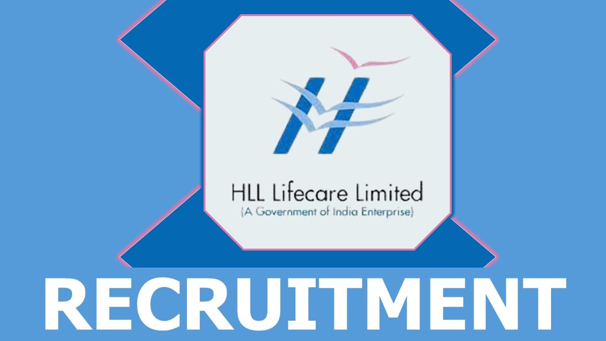 HLL Lifecare Recruitment 2023: New Notification Out, Check Posts, Qualification, Age and Interview Details