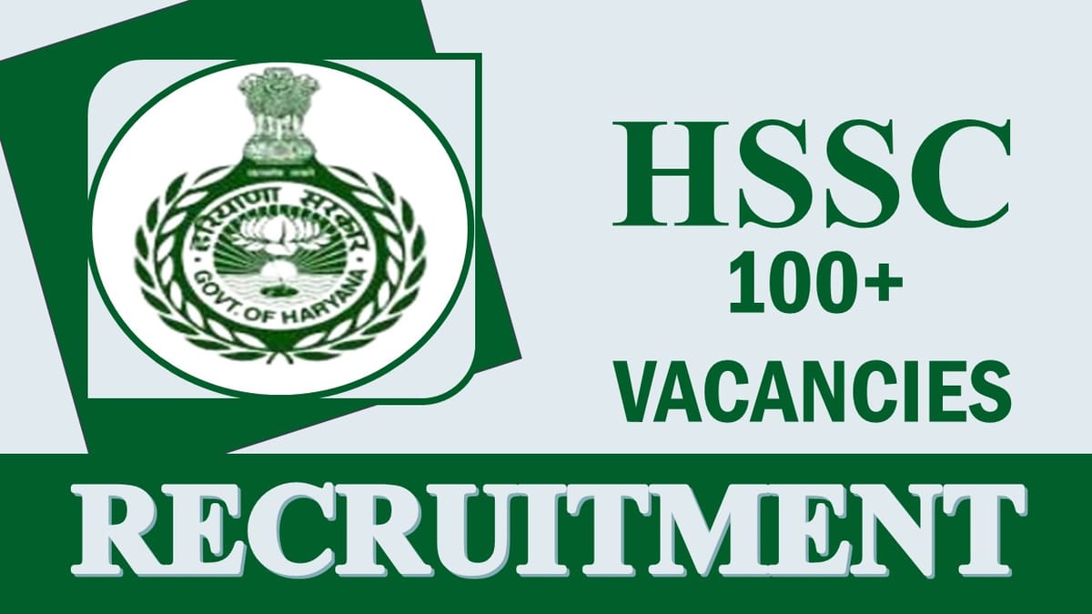HSSC Recruitment 2023: New Notification Out for 100+ Vacancies, Check Post, Age, Salary, Qualification and Process to Apply