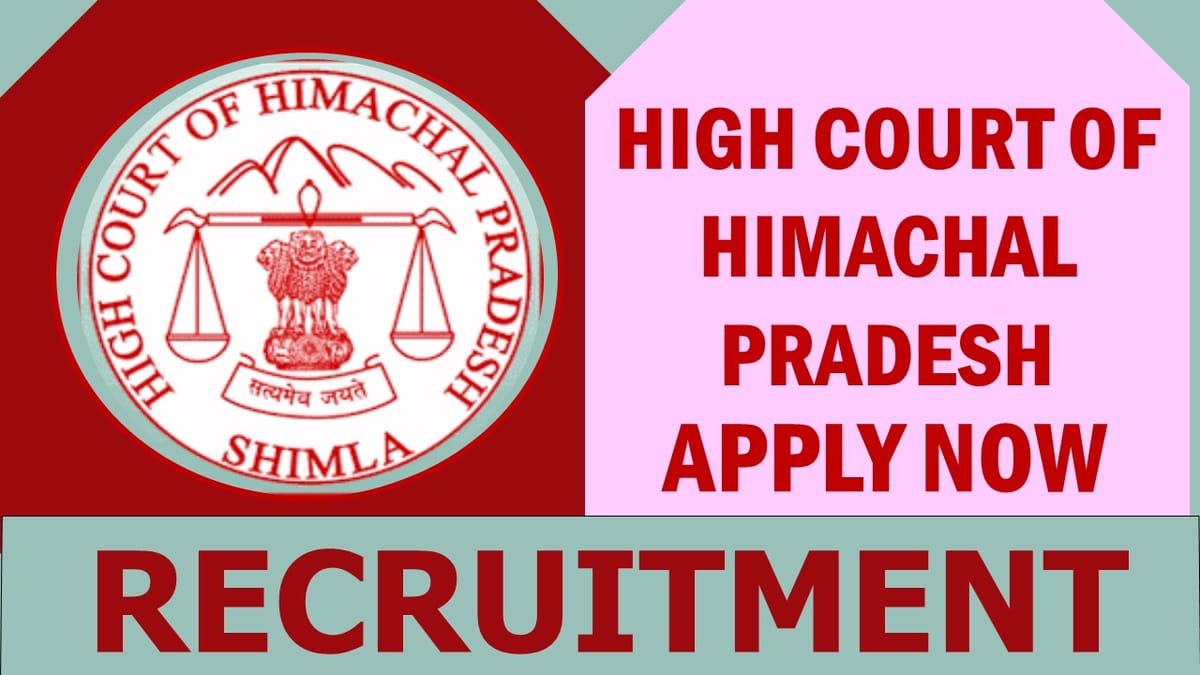 HP High Court Recruitment 2023: Monthly Salary Up to 136000, Check Vacancies, Post, Age, Qualification and Process to Apply