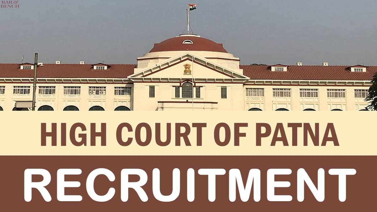 High Court of Patna Recruitment 2023: Monthly Salary Up to 25000, Check Post, Qualification, Age Limit and How to Apply