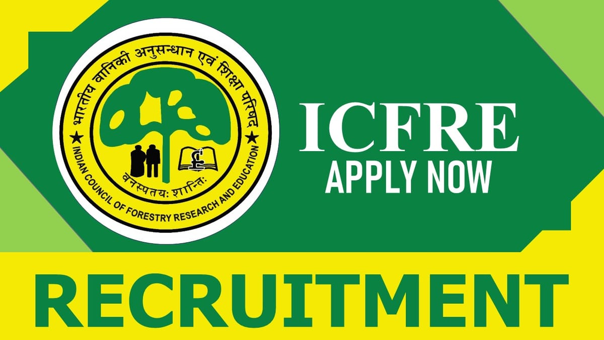 ICFRE Recruitment 2023: New Notification Out, Check Post, Salary, Age, Qualification and How to Apply