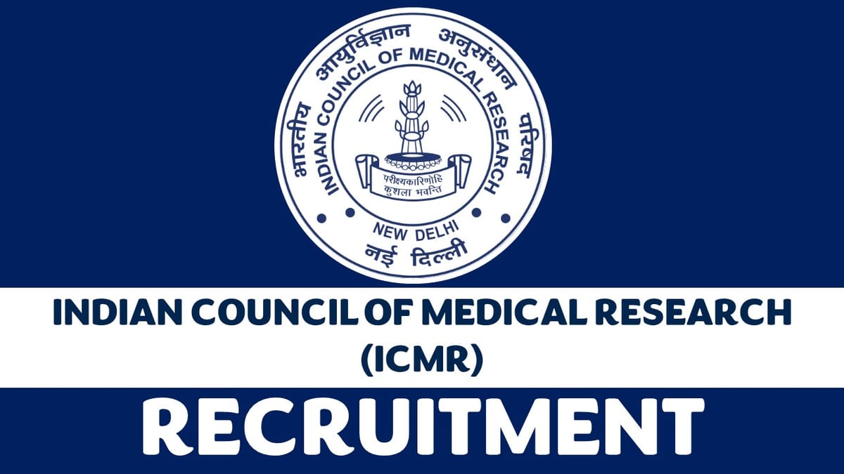 ICMR Recruitment 2023: Monthly Salary up to 218200, Check Vacancy, Age, Qualification and How to Apply