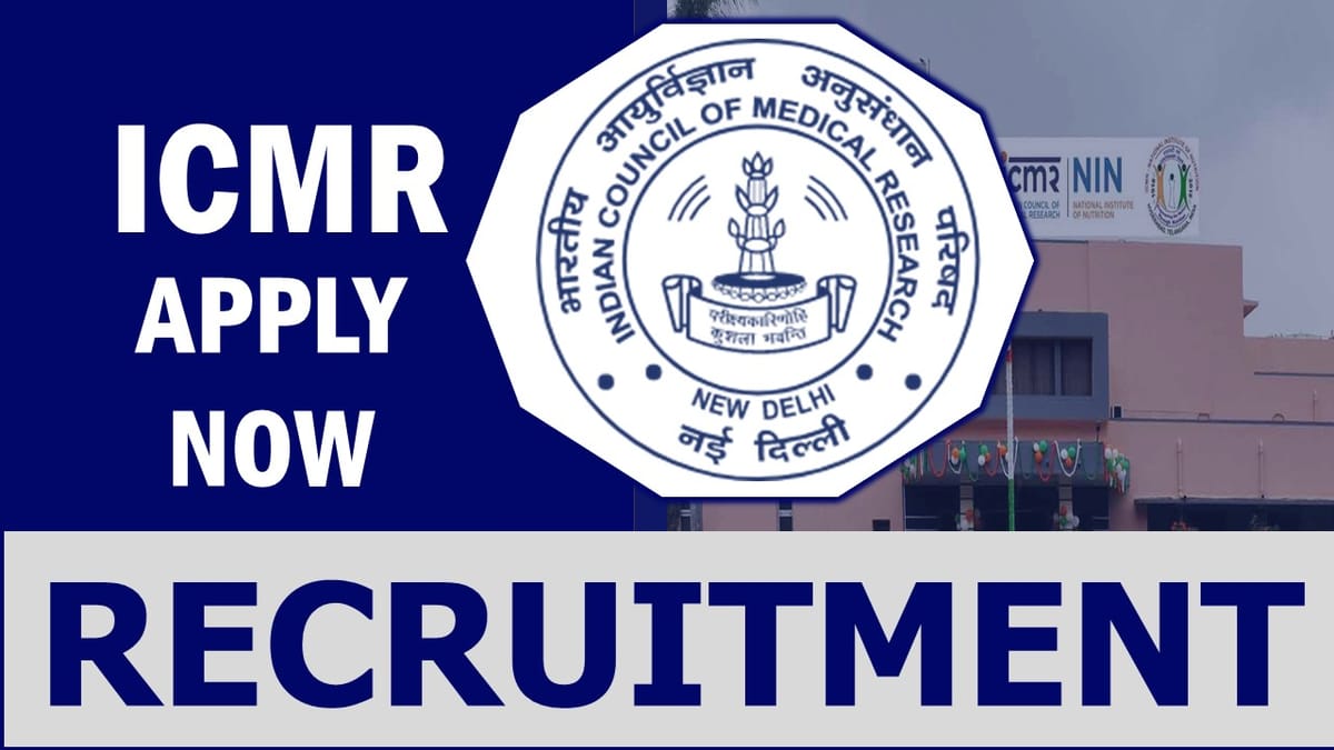ICMR Recruitment 2023: Monthly Salary up to 70000, Check Post, Vacancy, Qualification and Process to Apply