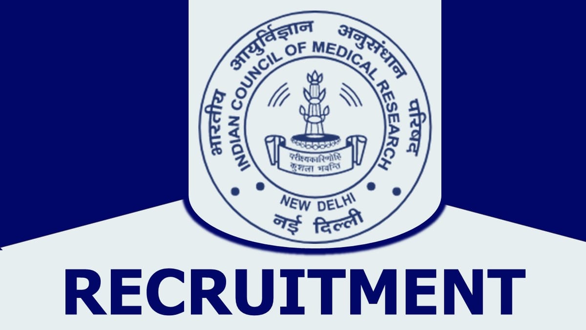 ICMR Recruitment 2023: Check Posts, Vacancy, Eligibility, Monthly Salary and How to Apply