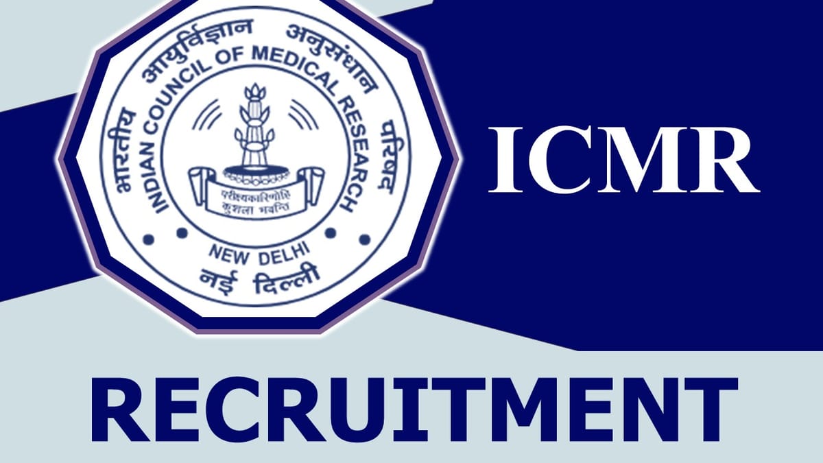ICMR Recruitment 2023: Notification Out for 10+ Vacancies, Check Posts, Qualification, Age and Other Important Details