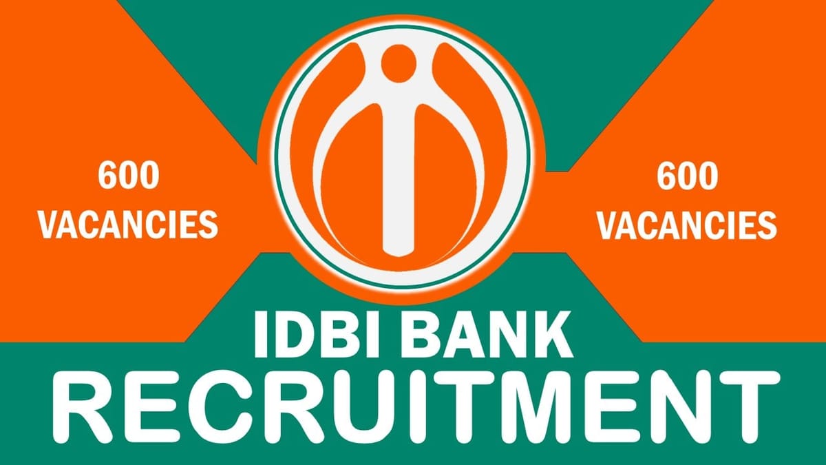 IDBI Bank Recruitment 2023: Notification Out for 600 Vacancies, Check Post, Qualification and Process to Apply