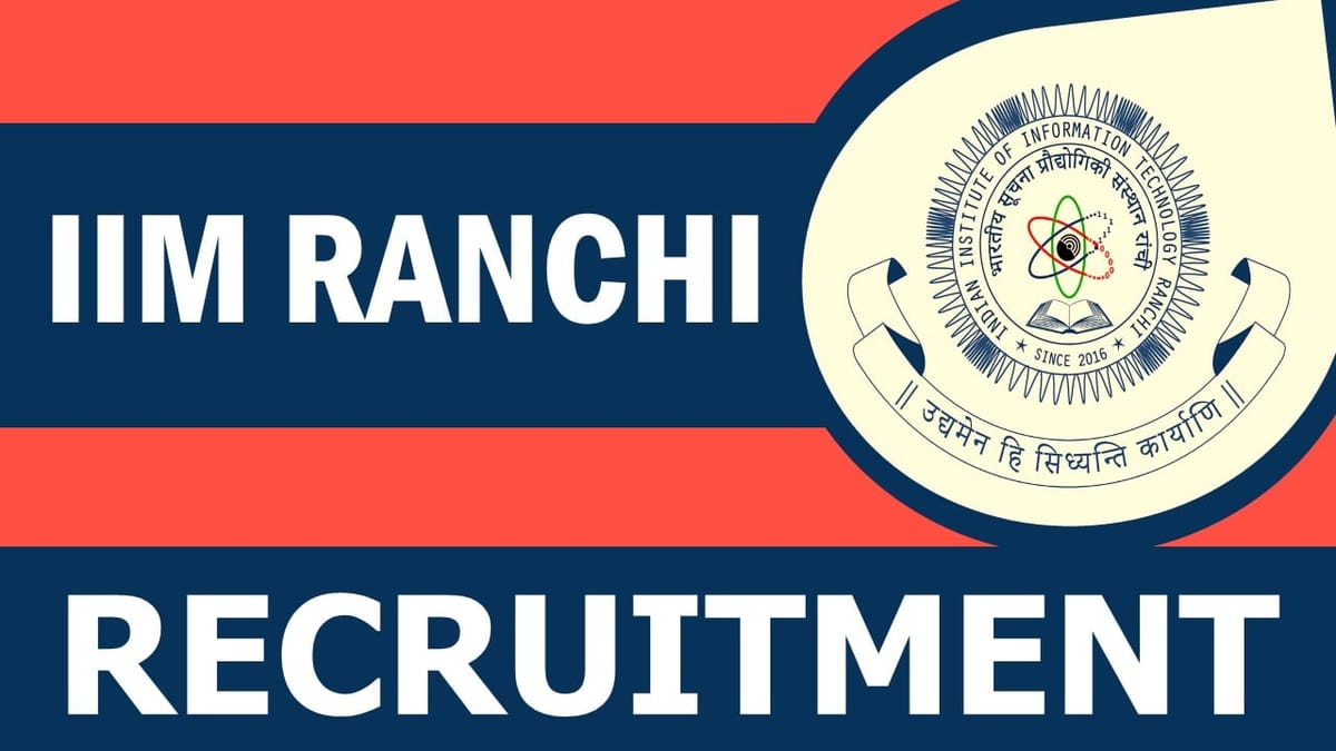 IIM Ranchi Recruitment 2023: Monthly Salary upto 70000, Check Posts, Qualification, and How to Apply
