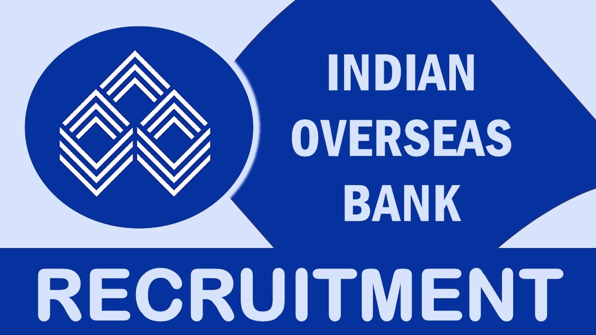 Indian Overseas Bank Recruitment 2023: Monthly Salary up to 60000, Check Post, Vacancy, Qualification, Experience, and How to Apply