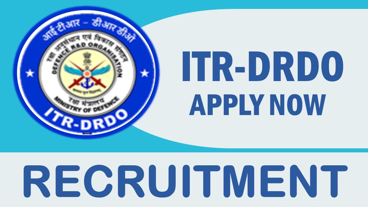 ITR-DRDO Recruitment 2023: Monthly Salary Up to 37000, Check Vacancies, Post, Age, Qualification and Process to Apply