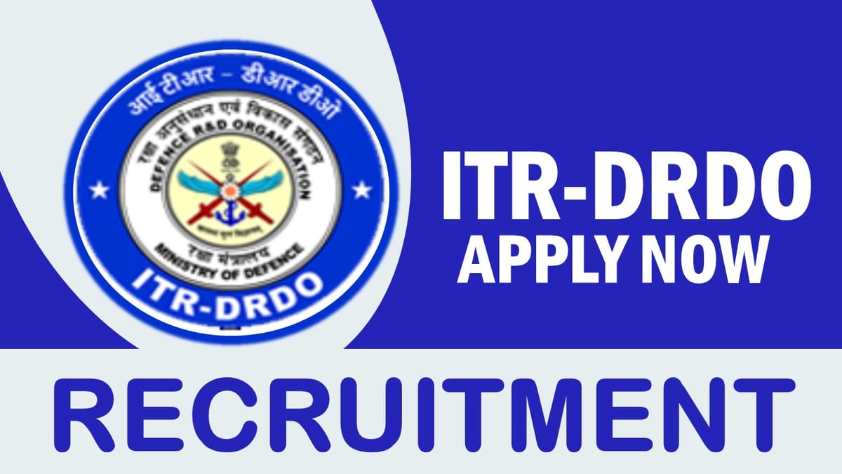 ITR-DRDO Recruitment 2023: Salary Up to 37000, Check Post, Vacancies, Age Limit, Qualification and Other Imp Details