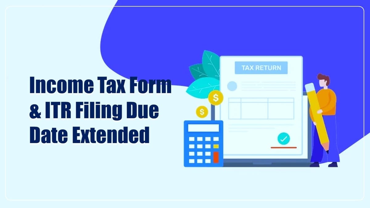 ITR and Audit Filing Due Date Extended