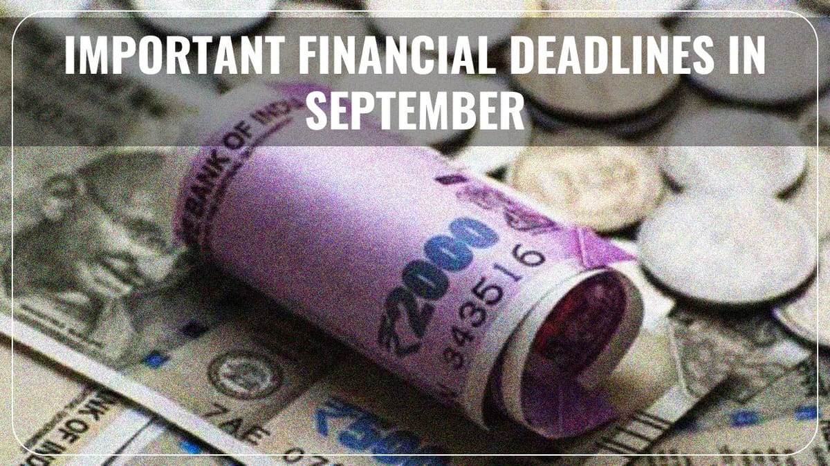 From Deposit Rs.2000 Banknotes Last Chance to Link PAN-Aadhaar: Important Financial Deadlines in September