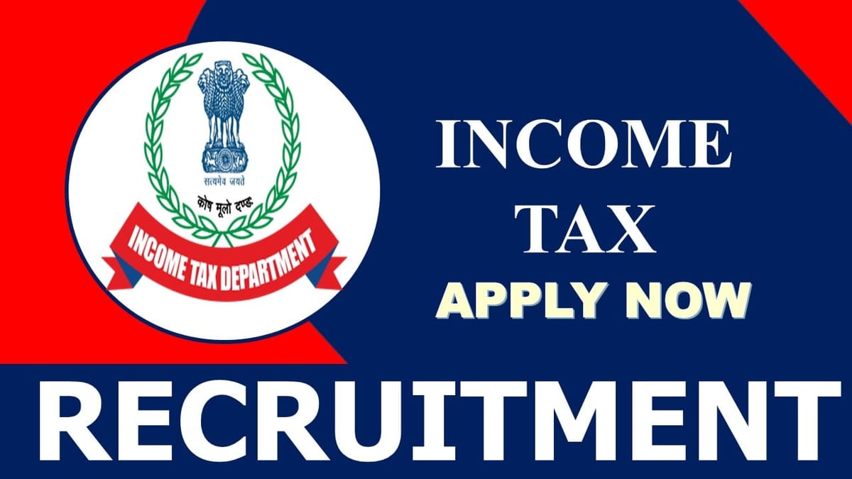 Income Tax Recruitment 2023: Salary up to 40000, Check Posts, Age, Qualification and Process to Apply