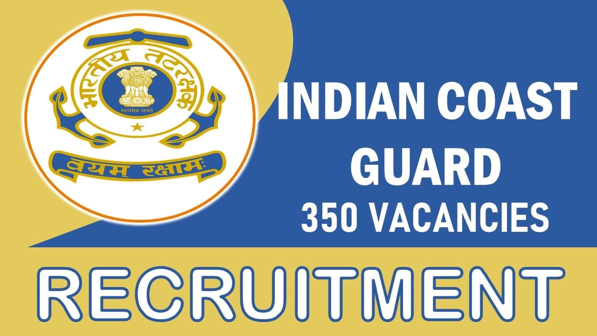 Indian Coast Guard Recruitment 2023: Notification for Bumper Vacancies, Check Posts, Age Limit, Qualification and How to Apply