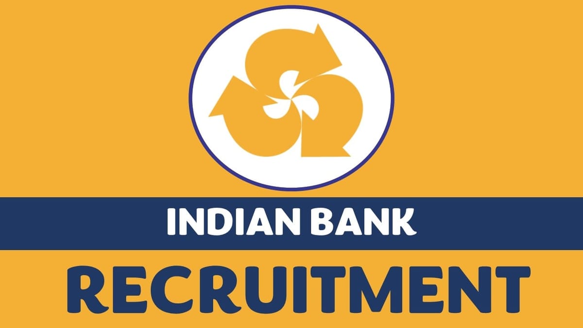 Indian Bank Recruitment 2023: New Notification Out, Check Post, Qualification and Application Procedure