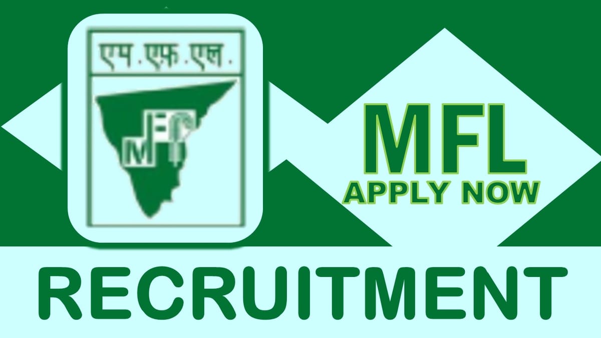 MFL Recruitment 2023: Monthly Salary up to 90000, Check Post, Age, Qualification and Other Key Details