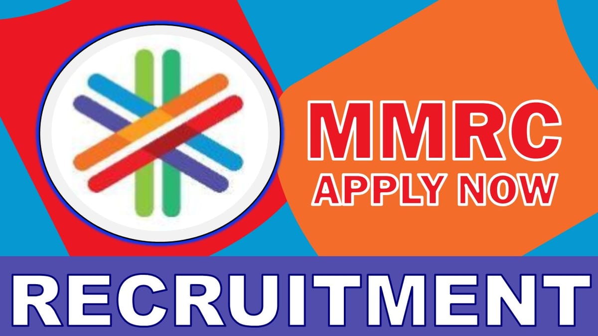 MMRC Recruitment 2023: Notification Out, Check Vacancy, Post, Age, Salary, Eligibility and Other Vital Details