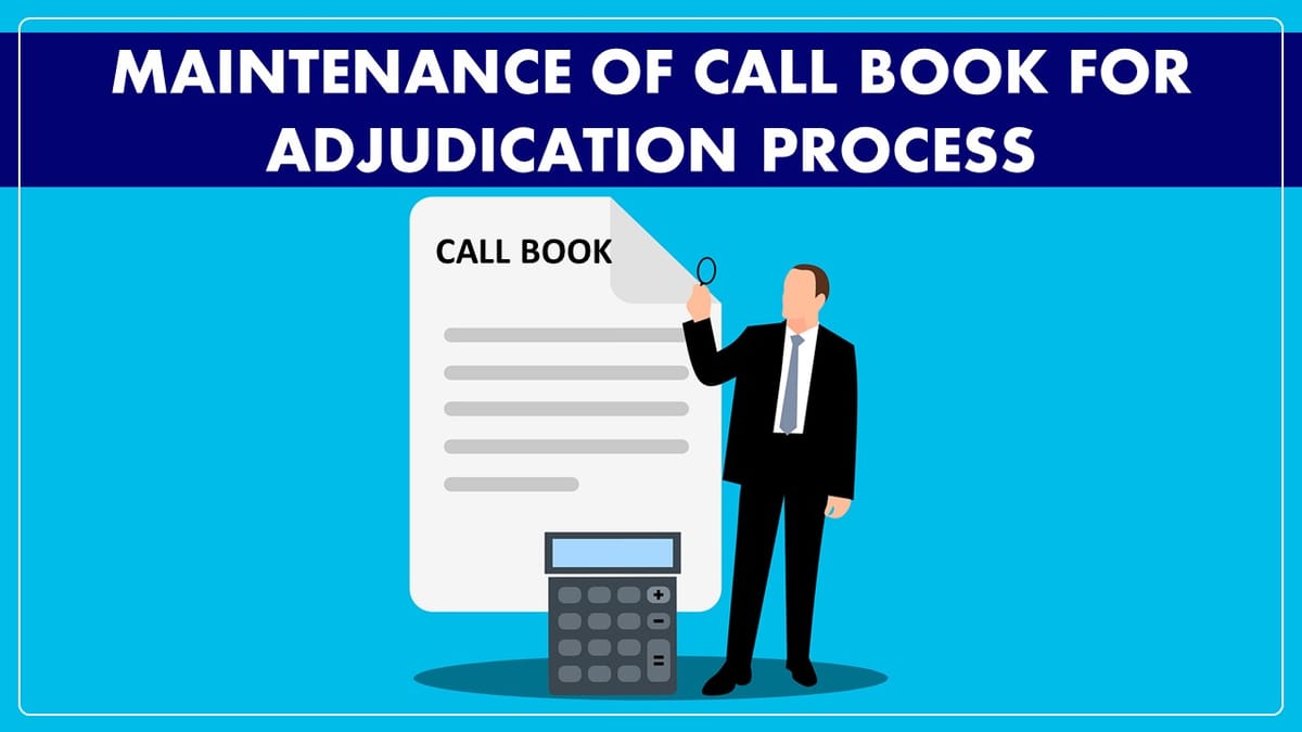 GST Department Issues Instructions for Maintenance of Call Book for Adjudication Process
