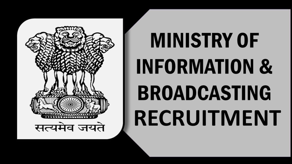 Ministry of Information and Broadcasting Recruitment 2023: Monthly Salary upto 60000, Check Post, Age, Qualification, Selection Process and How to Apply