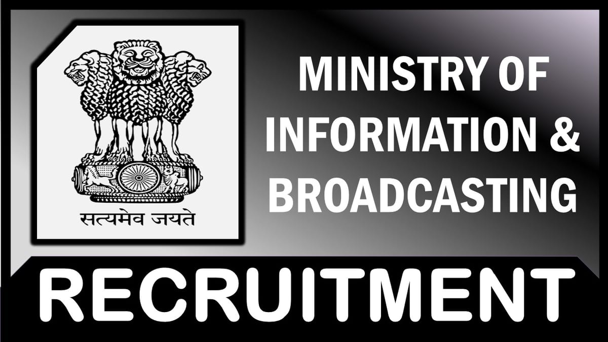 Ministry of Information and Broadcasting Recruitment 2023: Salary up to 224100, Check Post Name, Qualifications, and How to Apply