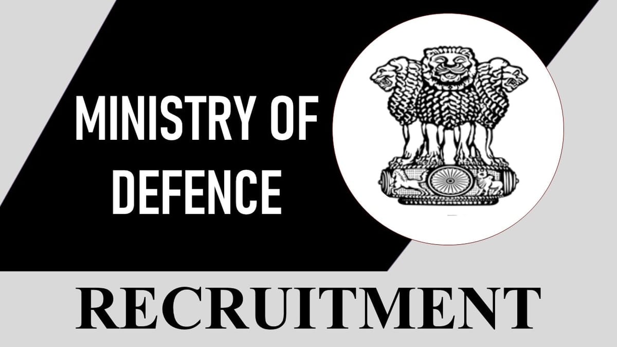 Ministry of Defence Recruitment 2023: Notification Out for 10+ Vacancies, Check Posts, Qualification, and Process to Apply