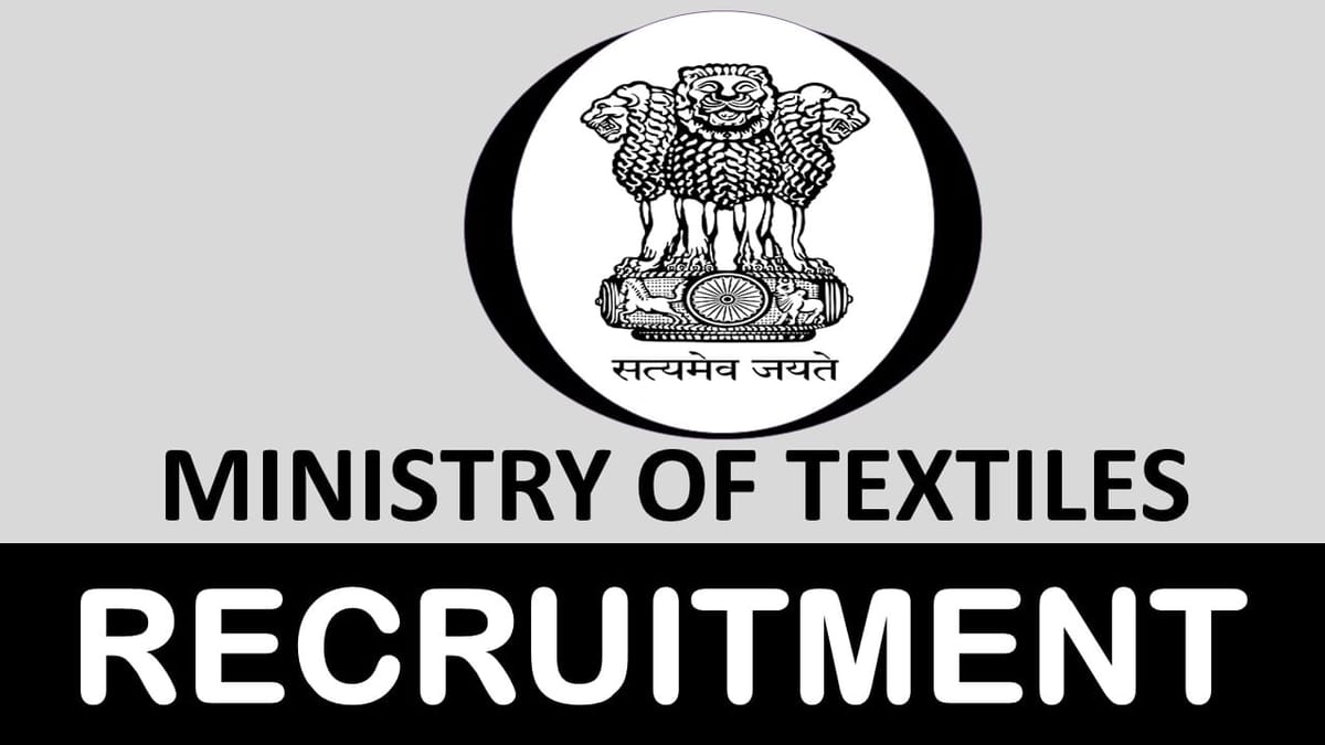 Ministry of Textiles Recruitment 2023: Monthly Salary Up to 30000, Check Vacancy, Post, Qualification and Process to Apply