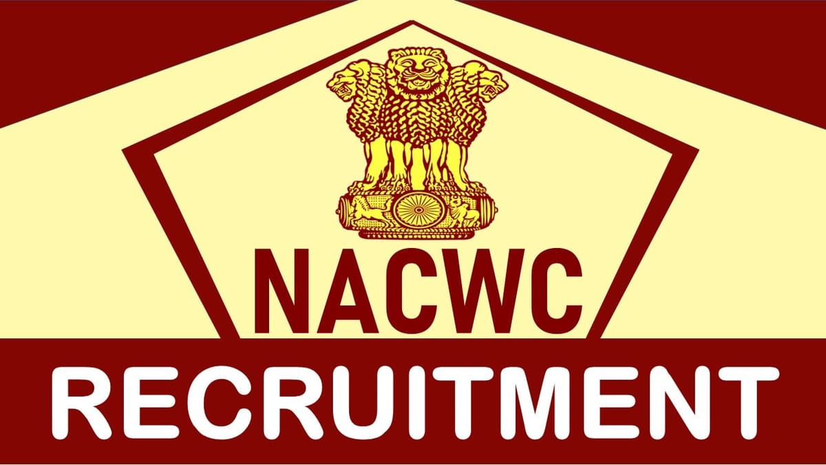 NACWC Recruitment 2023: New Notification Out, Check Post, Salary, Age, Qualification and How to Apply