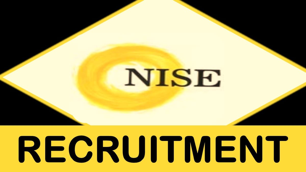NISE Recruitment 2023: Monthly Salary upto 47000, Check Post, Qualification and Process to Apply