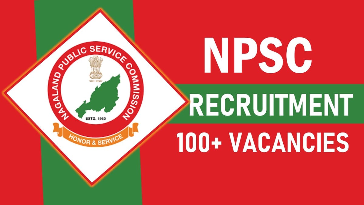 NPSC Recruitment 2023: Notification Out for 100+ Vacancies, Check Posts, Qualification,and Other Important Details