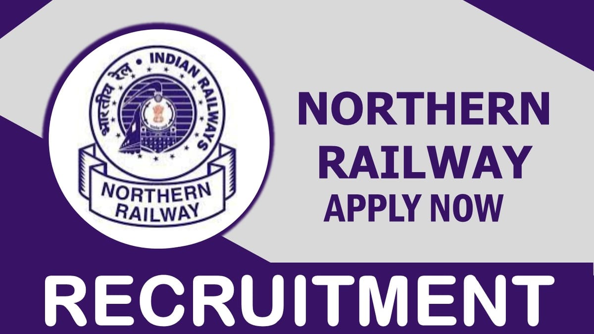 Northern Railway Recruitment 2023: Monthly Salary Up to 75000, Check Vacancies, Post, Age, Qualification and Process to Apply