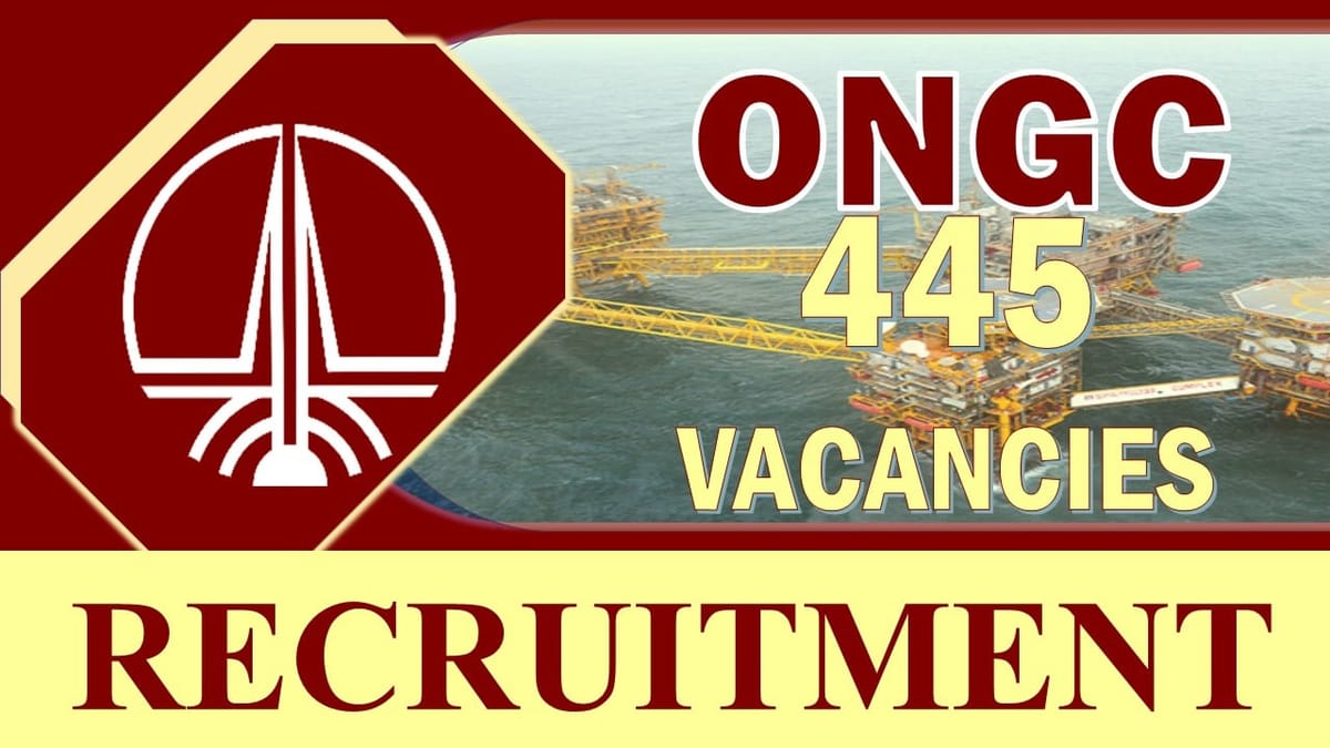 ONGC Recruitment 2023: Notification Out for 445 Vacancies, Check Post, Qualification and How to Apply