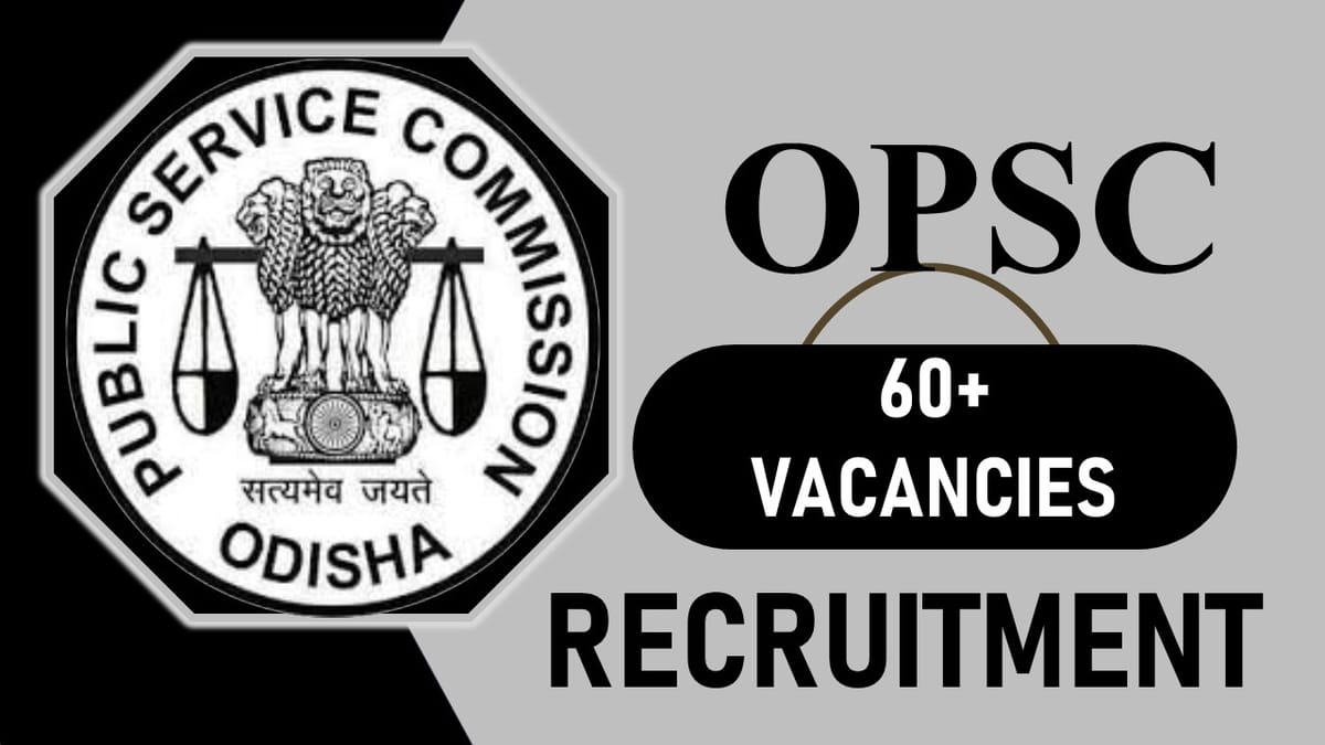 OPSC Recruitment 2023: New Notification Out for 60+ Vacancies, Check Post, Age, Salary, Qualification and How to Apply