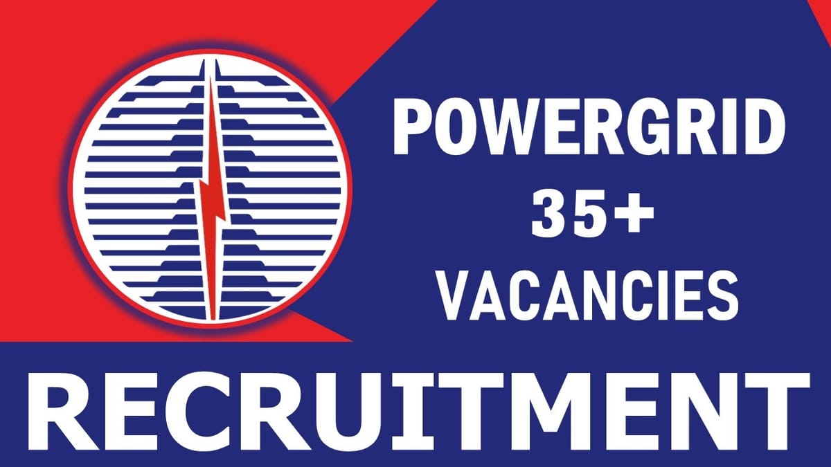 Power Grid Recruitment 2023: New Notification Out for 35+ Vacancies, Check Post, Qualification, and Process to Apply