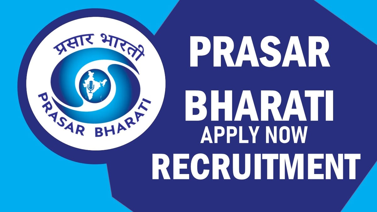 Prasar Bharati Recruitment 2023: New Notification Out, Check Posts,Qualification, Age, and How to Apply