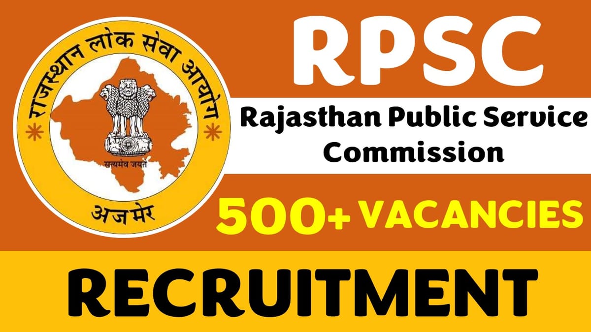 RPSC Recruitment 2023: Notification Out for 500+ Vacancies, Check Posts, Age, Qualification, and Other Important Details