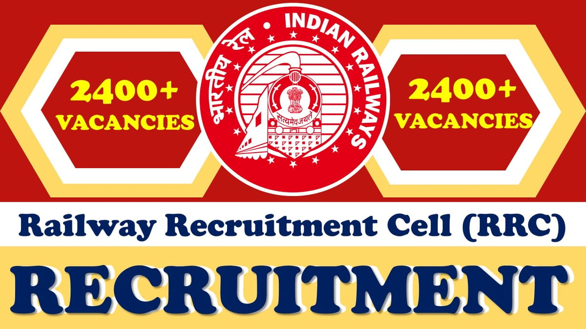RRC Recruitment 2023: Notification Released for 2400+ Vacancies, Check Qualification, Stipend, Age Limit and How to Apply