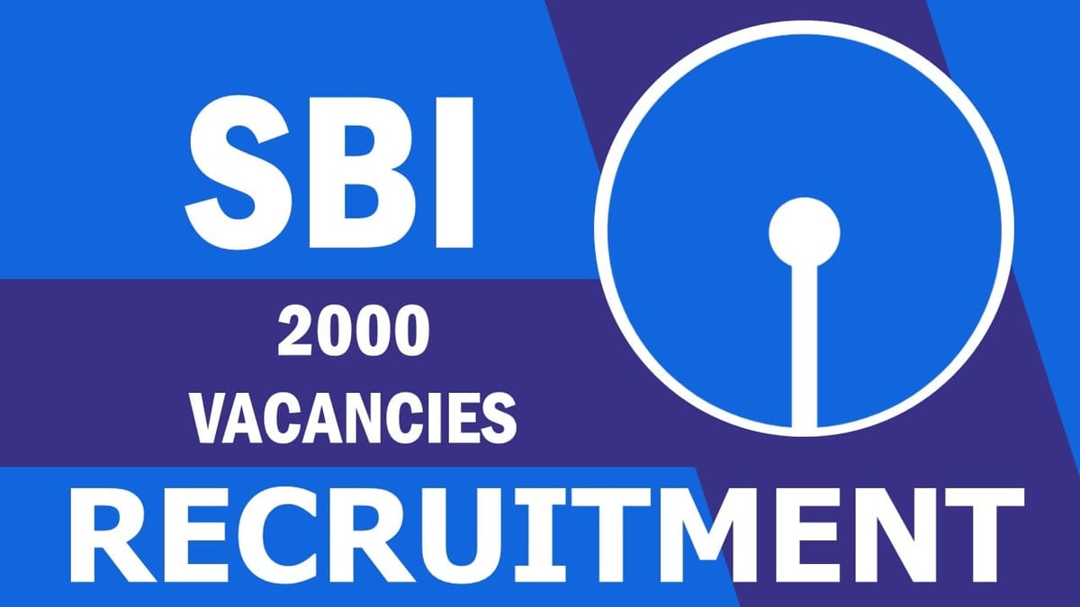 State Bank of India Recruitment 2023: Notification Out for 2000 Vacancies, Check Post, Salary, Age, Qualification and How to Apply
