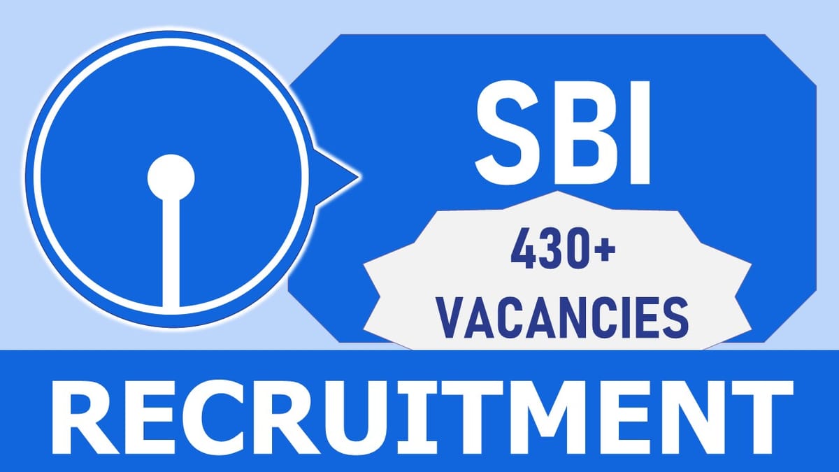 State Bank of India Recruitment 2023: Notification Out for 430+ Vacancies, Check Posts, Age, Salary, Qualification and How to Apply