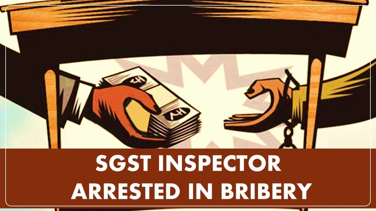 SGST Tax Inspector get caught in Anti-Corruption Bureau Web