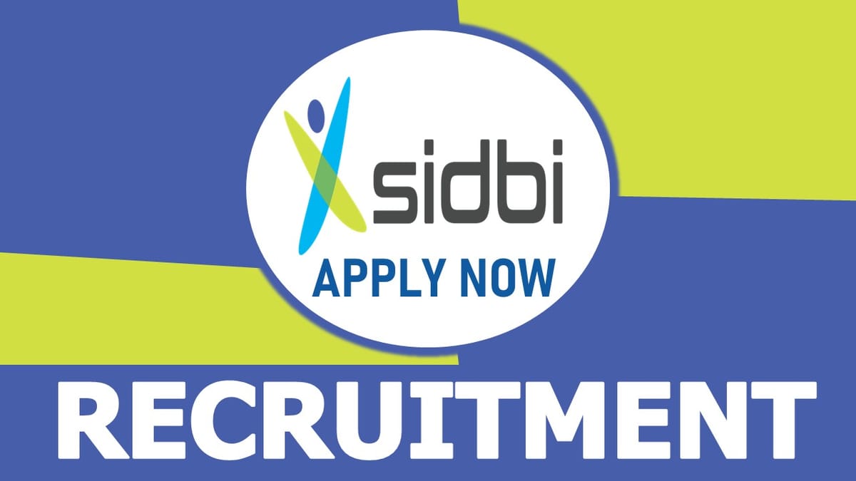 SIDBI Recruitment 2023: New Notification Out, Check Vacancy, Post, Age, Salary, Qualification and How to Apply