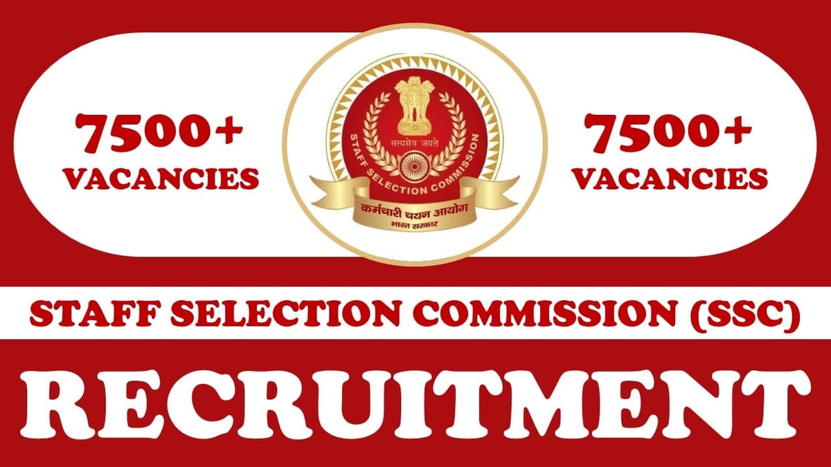 SSC Recruitment 2023: New Notification Out for 7500+ Vacancies, Check Post, Qualification, Pay Scale and Other Vital Details