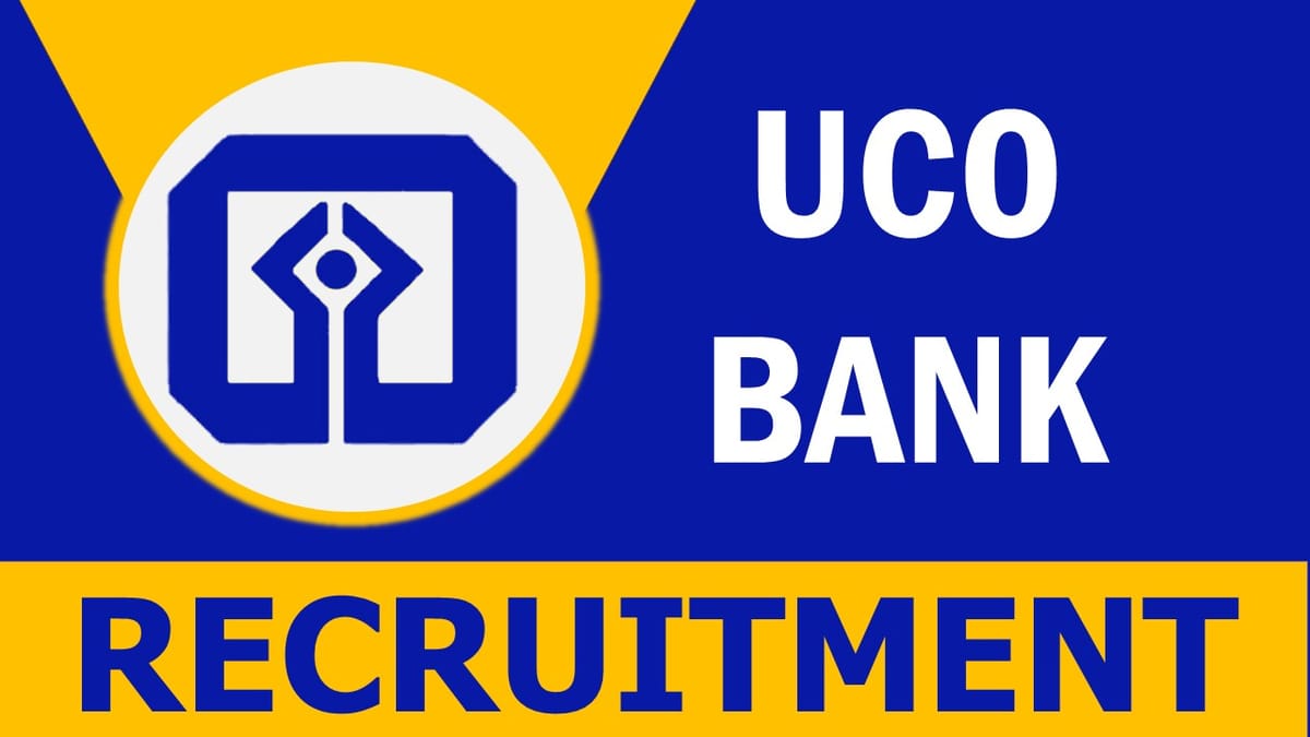UCO Bank Recruitment 2023: Notification Out, Check Posts, Qualification, Experience and How to Apply