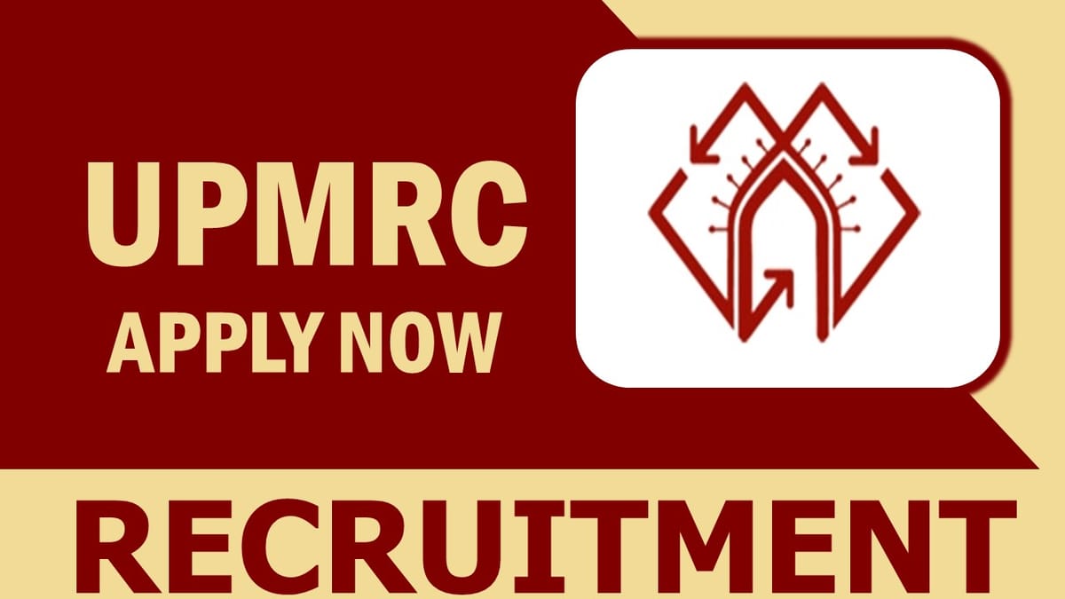 UPMRC Recruitment 2023: Monthly Salary upto 300000, Check Vacancy, Qualification, Eligibility, and How to Apply