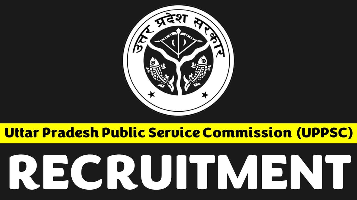 UPPSC Recruitment 2023: Notification Out for Mega Vacancies, Check Post, Age, Salary, Qualification and Other Vital Details