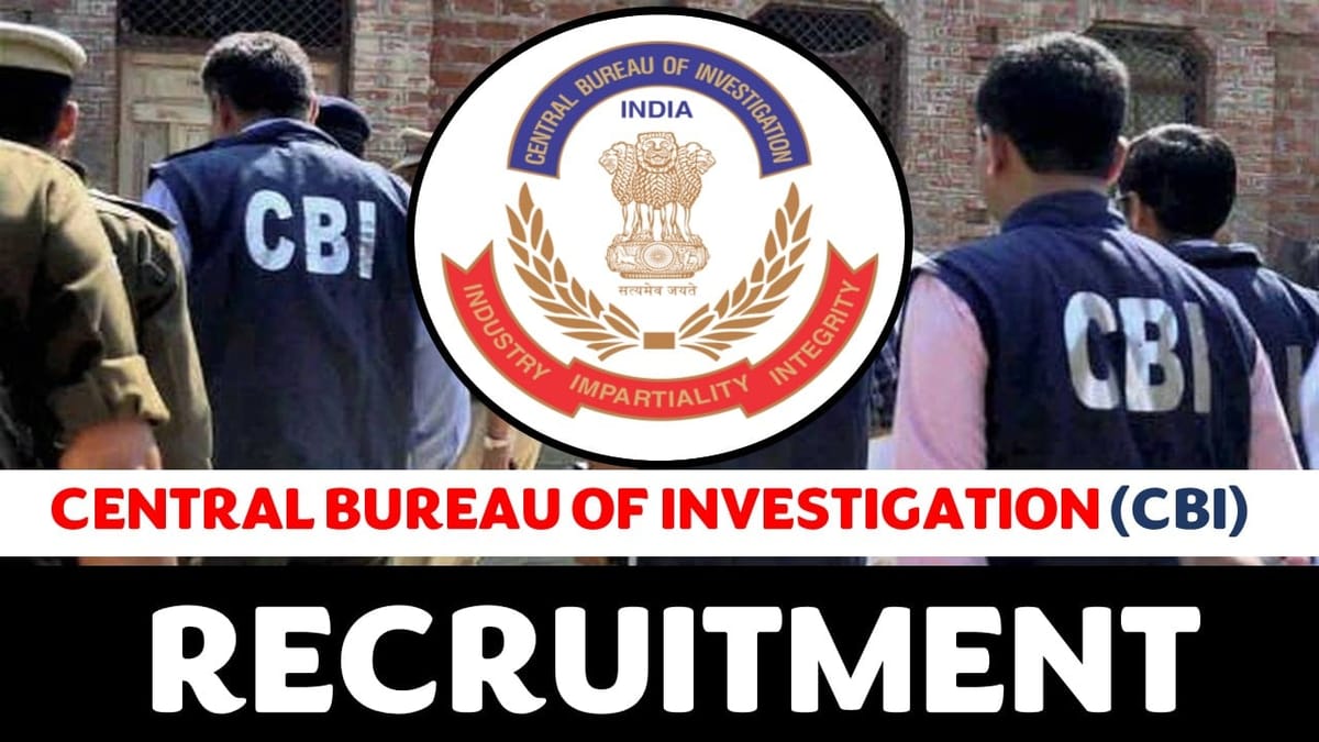 CBI Recruitment 2023: Notification Out, Check Vacancies, Age, Salary, Qualification and Process to Apply