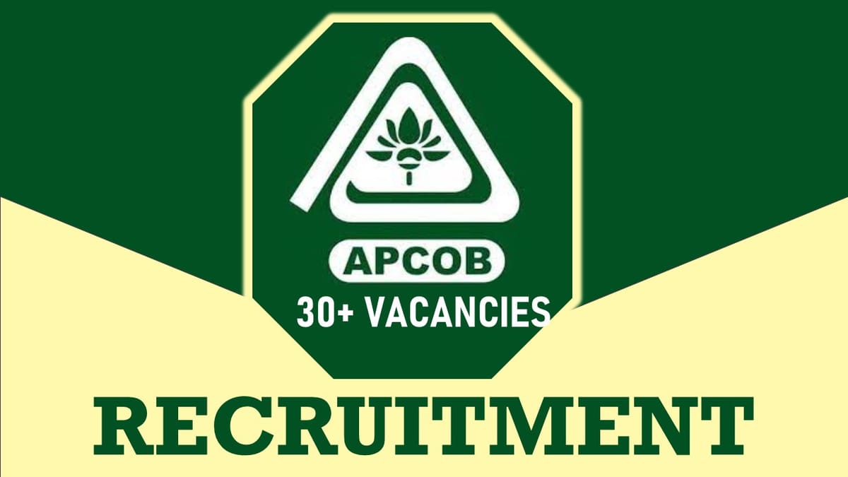 APCOB Bank Recruitment 2023: Notification Out for 30+ Vacancies, Check Post, Qualification, Selection Procedure and How to Apply