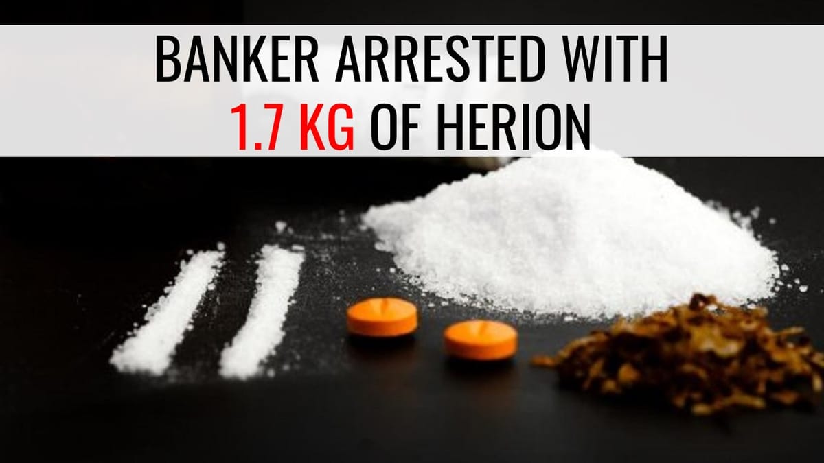 Banker involved in drug trade to boost income held with 1.7kg heroin